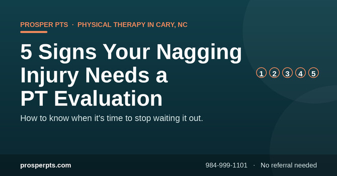5 Signs That Nagging Injury Needs a Physical Therapy Evaluation